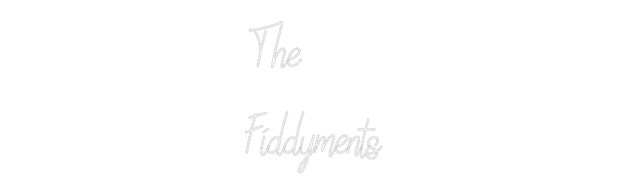 Custom Neon: The
Fiddyments