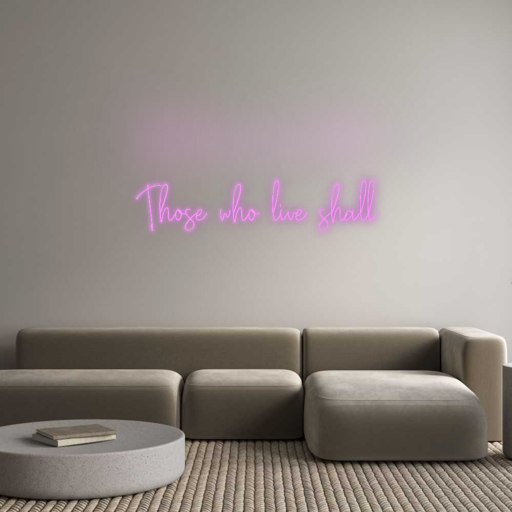 Custom Neon: Those who liv...