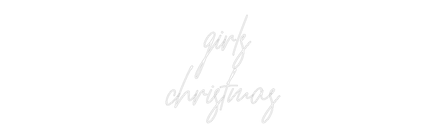 Custom Neon: girls
christ...