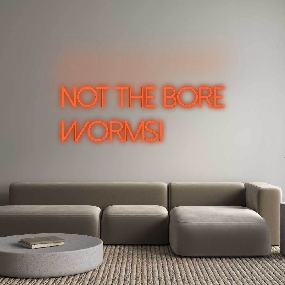 Custom Neon: Not the Bore
...