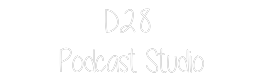 Custom Neon: D28 
Podcast...