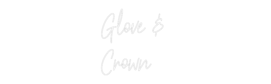 Custom Neon Text - Glove & 
Crown