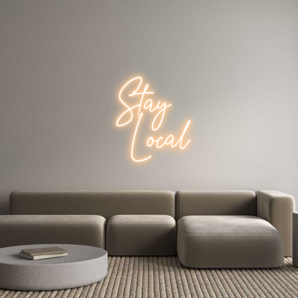 Custom Neon Text - Stay 
  Local