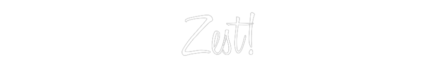 Custom Neon Text - Zest!