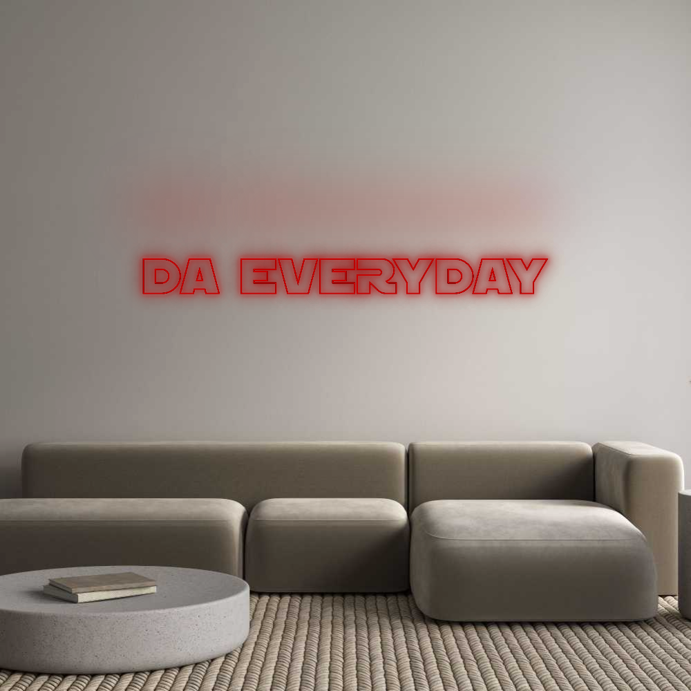 Custom Neon: DA EVERYDAY