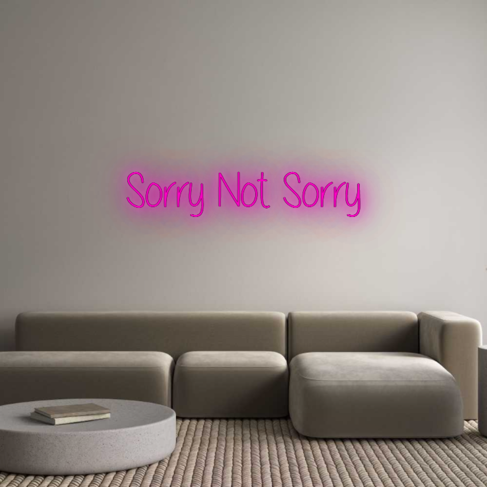 Custom Neon: Sorry Not Sorry