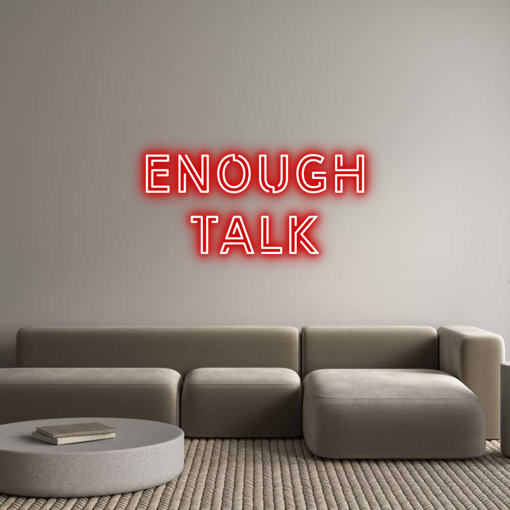 Custom Neon: Enough
Talk