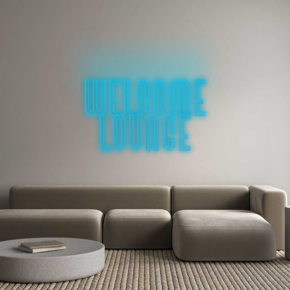 Custom Neon: Welcome
Lounge