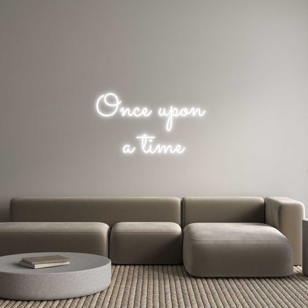 Custom Neon Text - Once upon 
a...