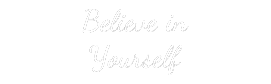 Custom Neon: Believe in
Y...