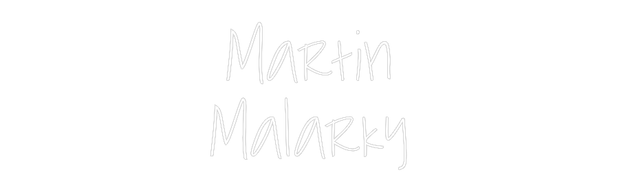 Custom Neon: Martin
Malarky