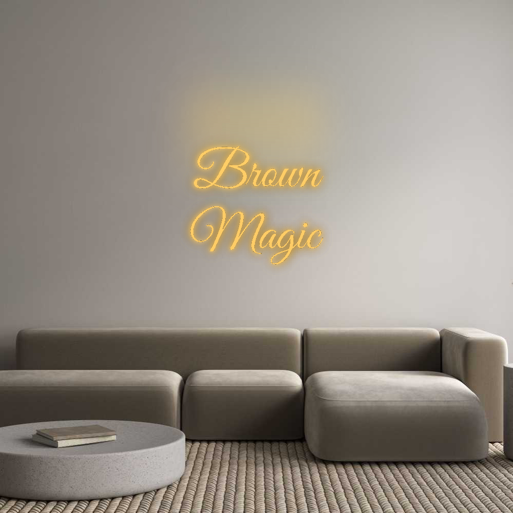 Custom Neon: Brown
Magic