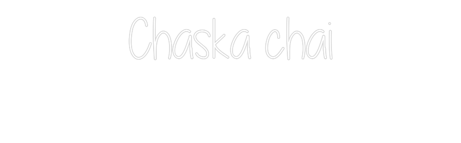 Custom Neon: Chaska chai