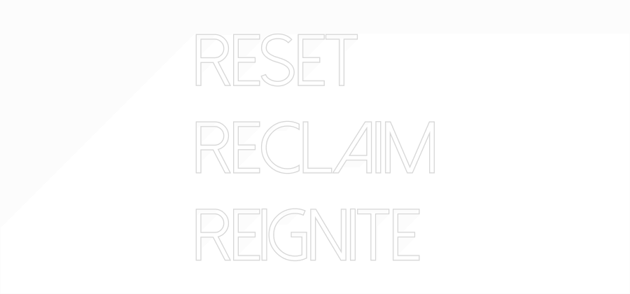 Custom Neon Text - RESET
RECLAI...