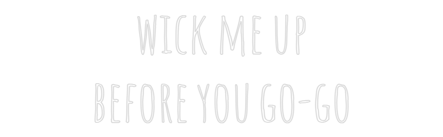 Custom Neon: wick me up
b...