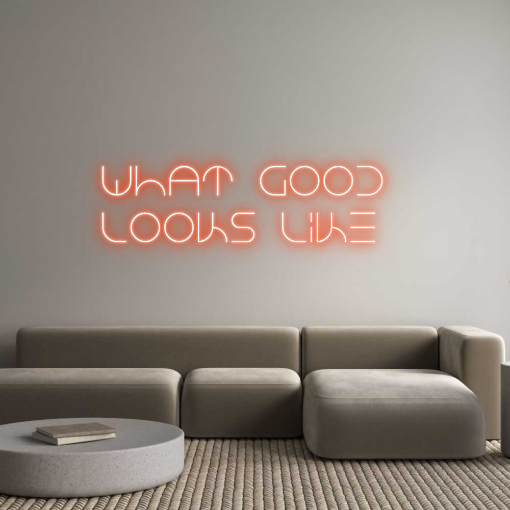 Custom Neon Text - What good 
l...