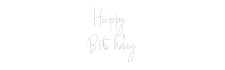 Custom Neon Text - Happy 
Birth...