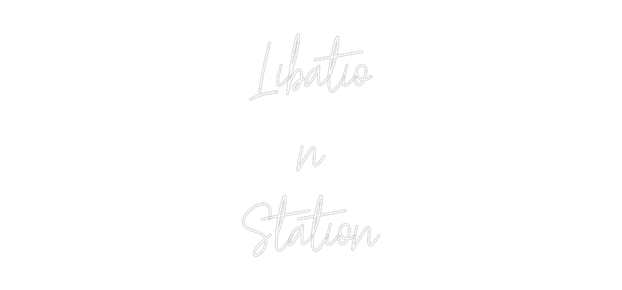 Custom Neon: Libatio
n
S...