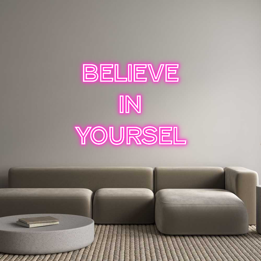 Custom Neon: believe
in
...