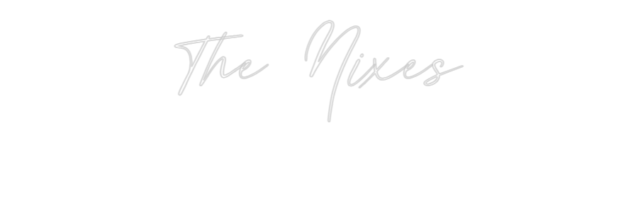 Custom Neon: The Nixes