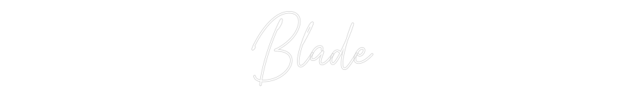 Custom Neon Text - Blade