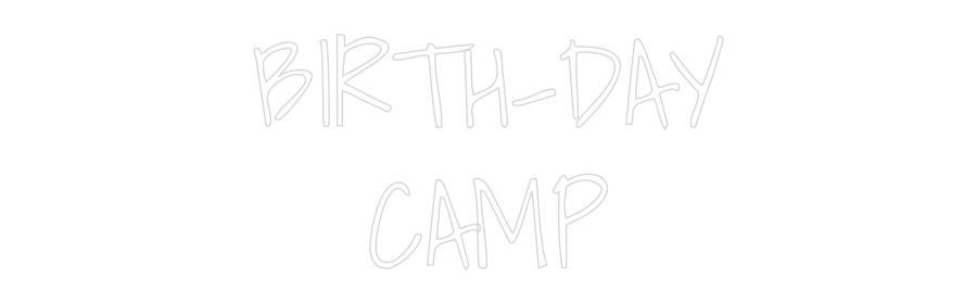 Custom Neon: BIRTH-DAY
CAMP