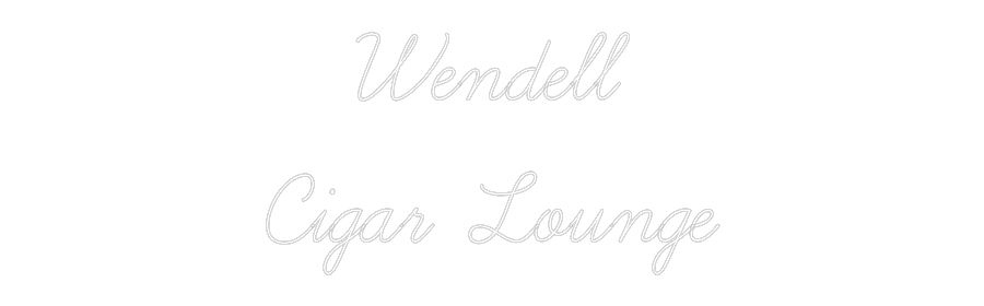 Custom Neon: Wendell
Ciga...