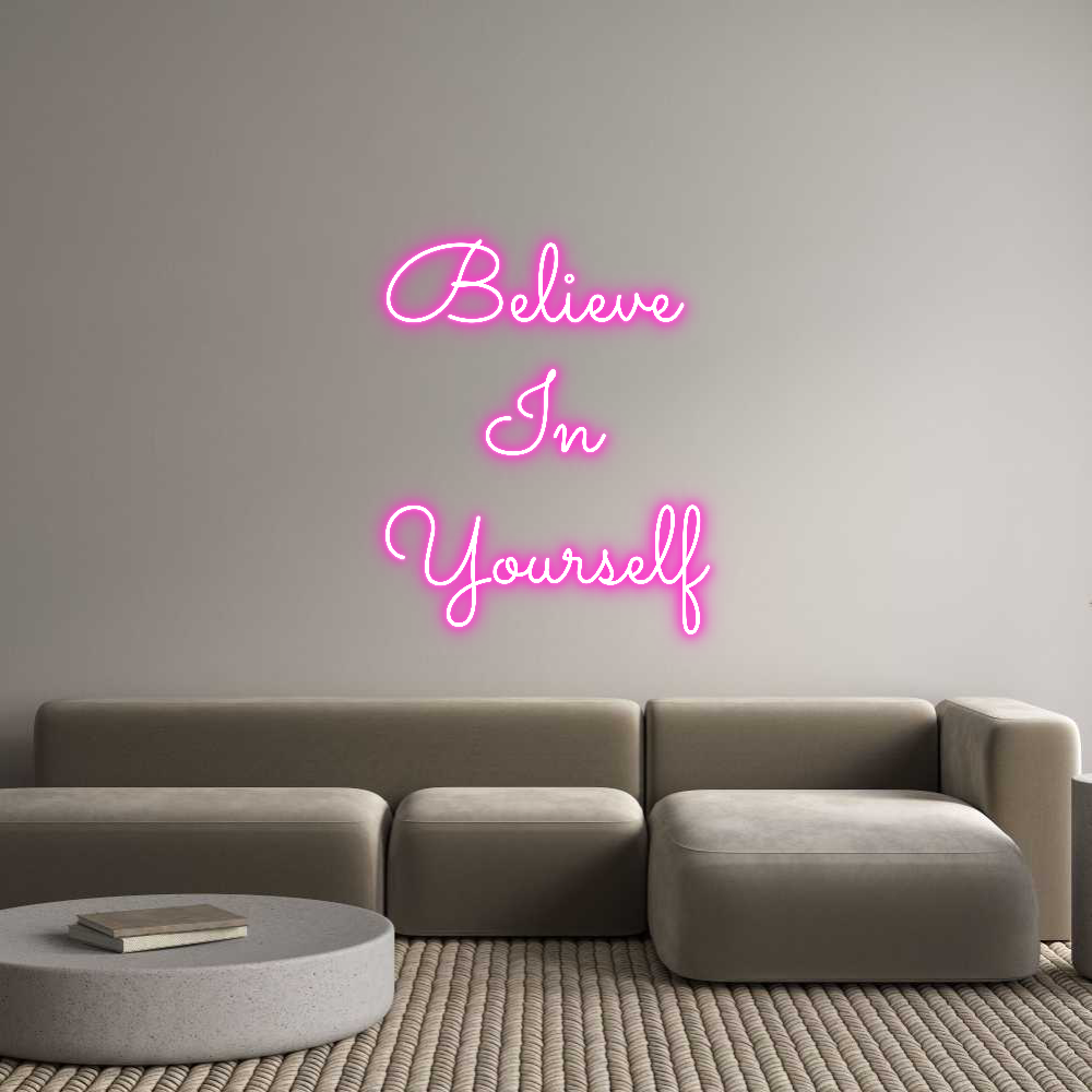 Custom Neon: Believe 
In
...