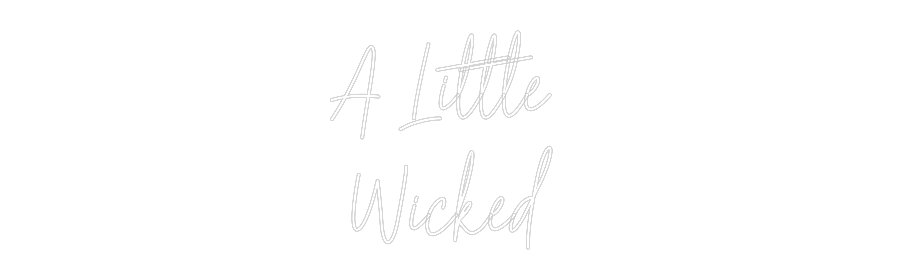 Custom Neon Text - A Little 
Wi...