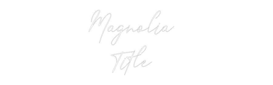 Custom Neon: Magnolia 
Ti...