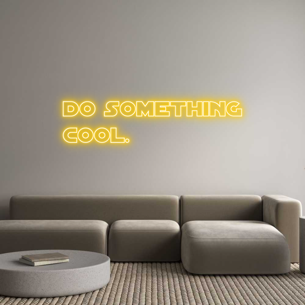 Custom Neon Text - DO SOMETHING
...