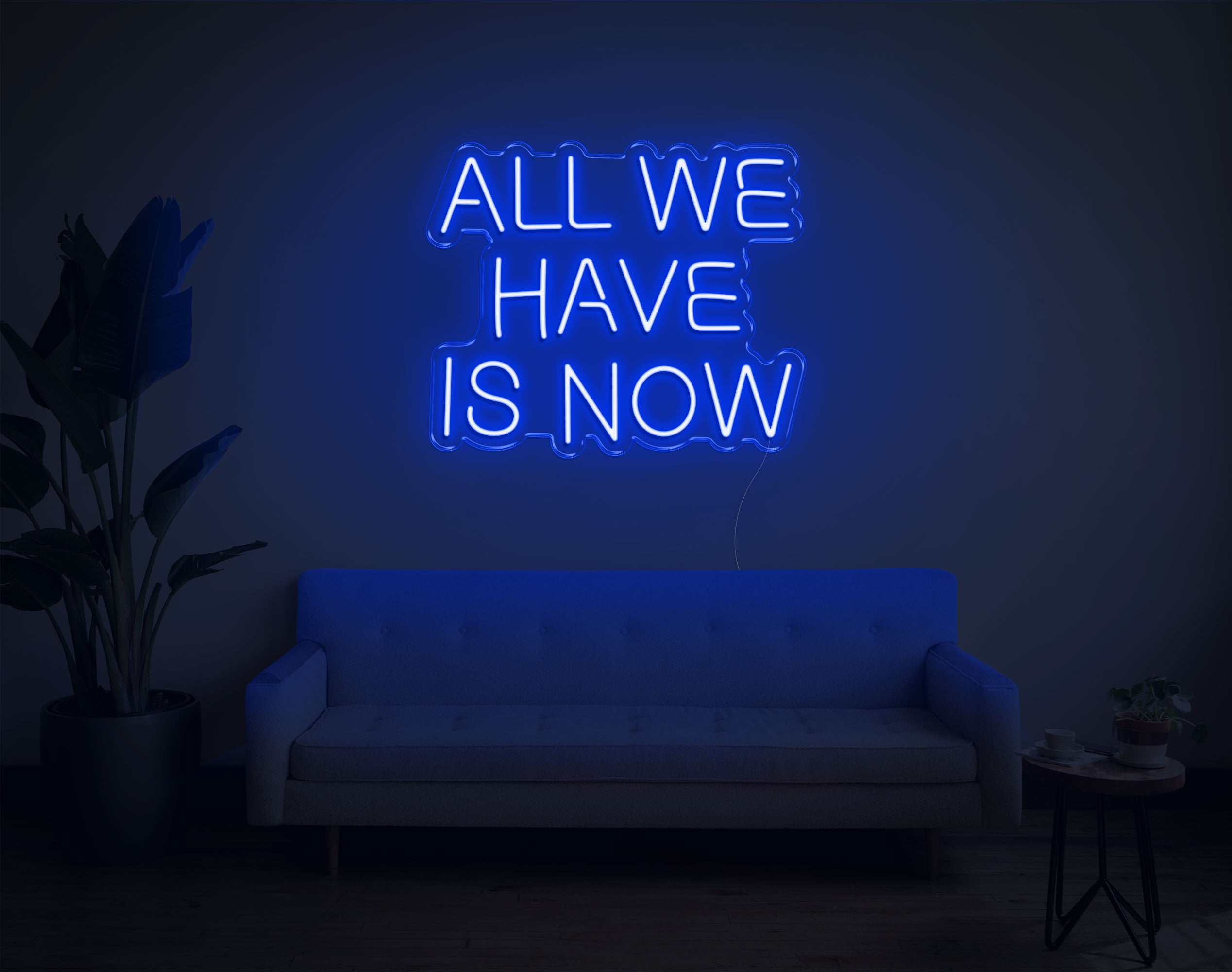 All We Have Is Now LED Neon Sign