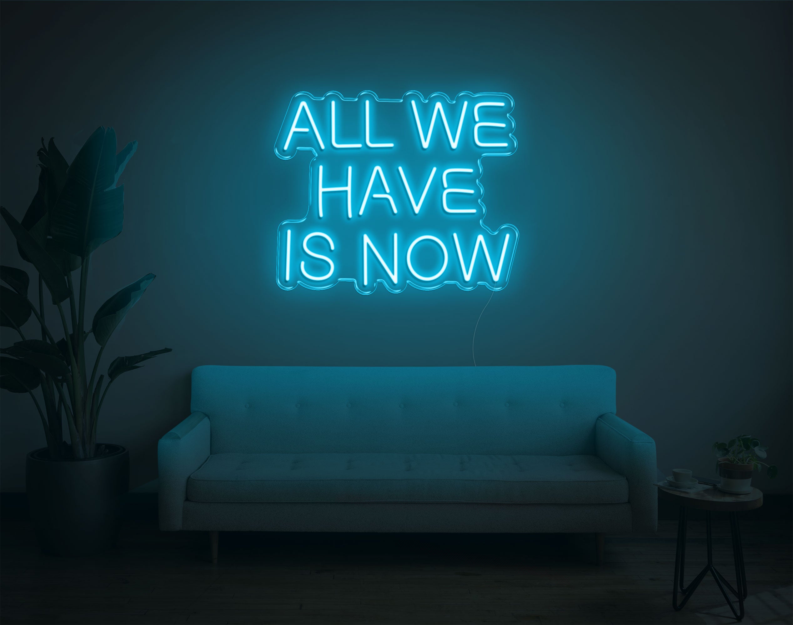 All We Have Is Now LED Neon Sign