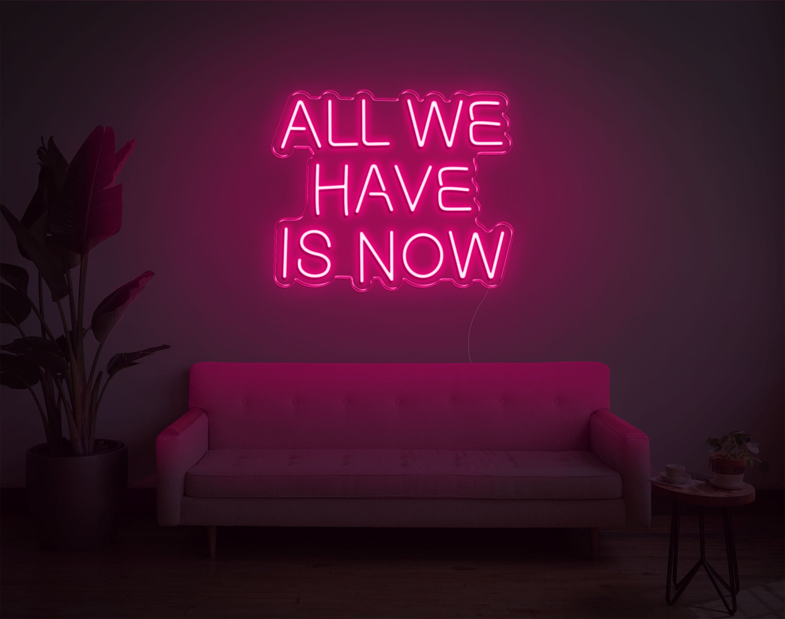 All We Have Is Now LED Neon Sign