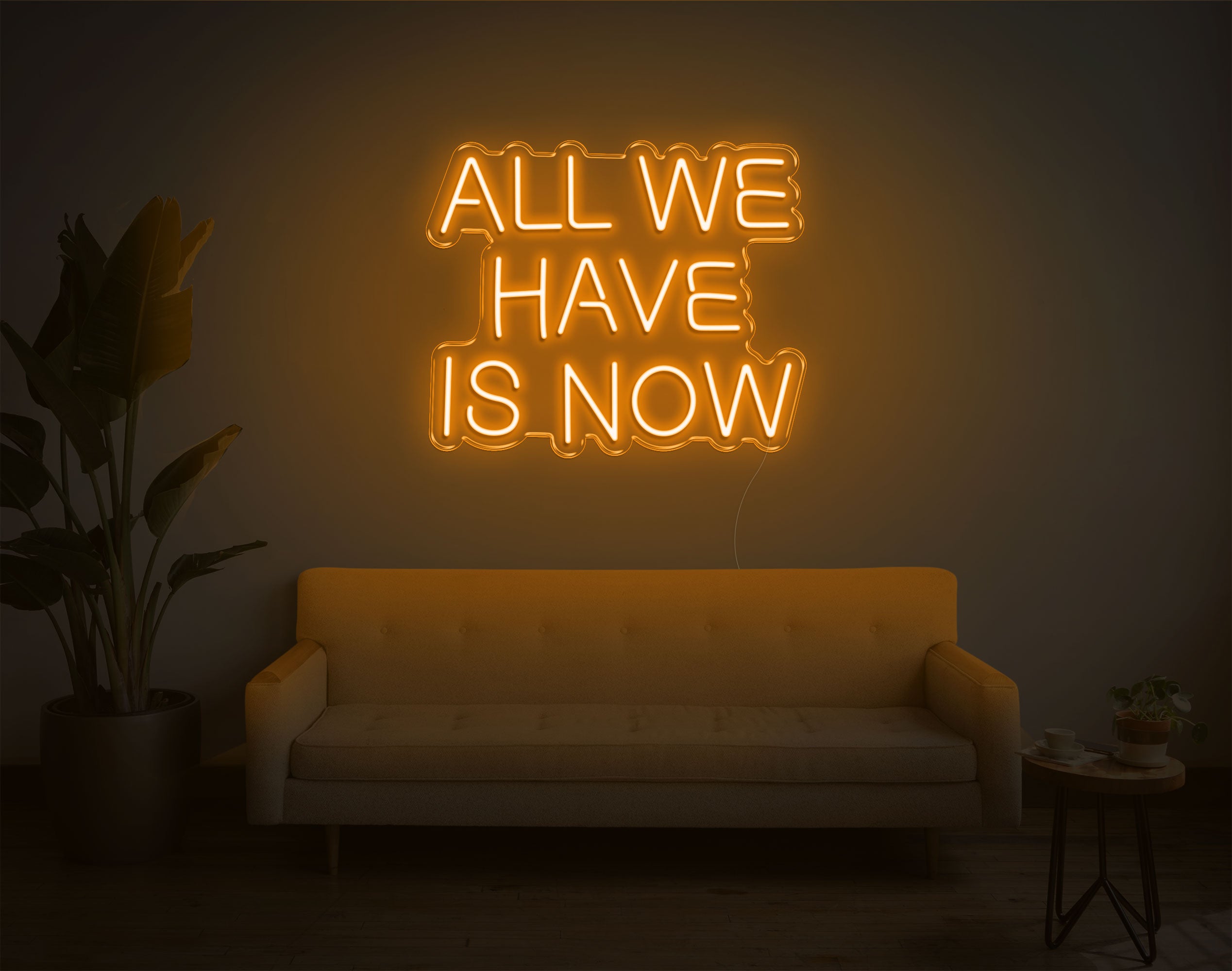 All We Have Is Now LED Neon Sign