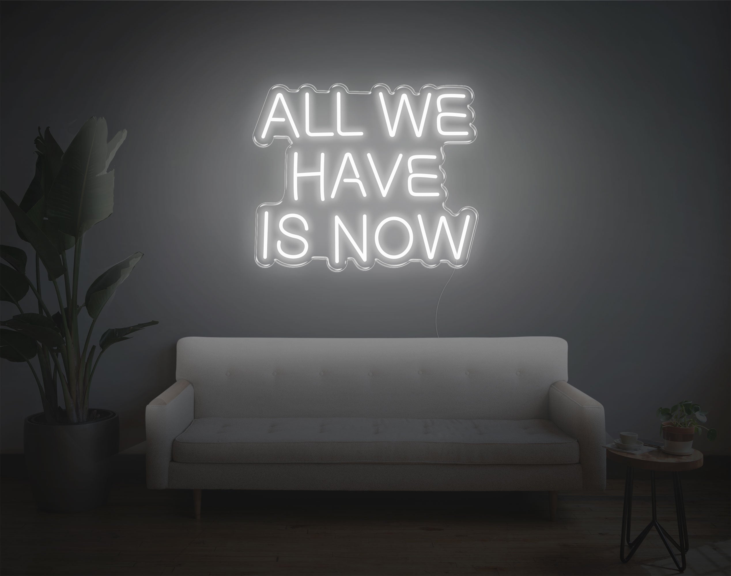 All We Have Is Now LED Neon Sign