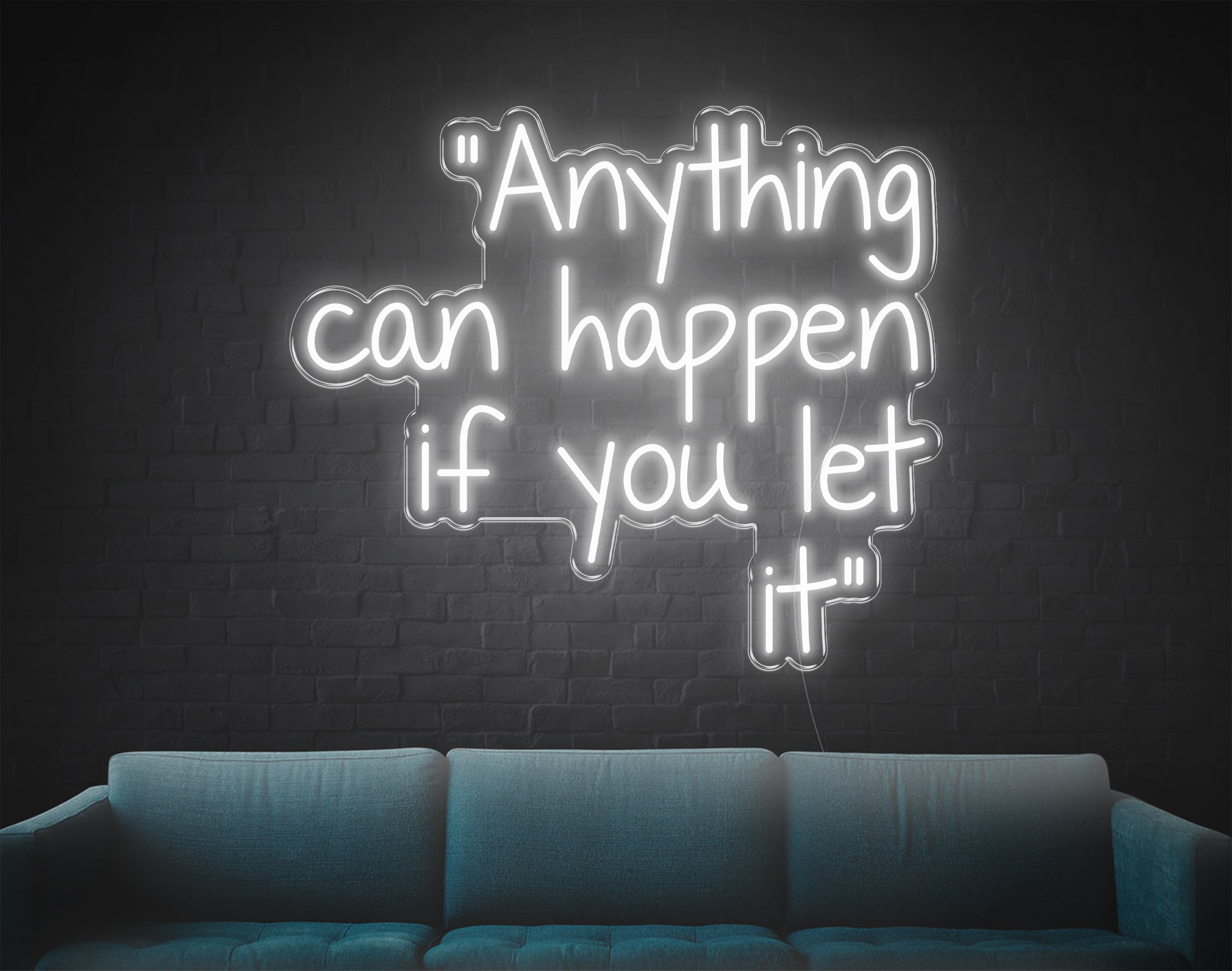 Anything Can Happen If You Let It LED Neon Sign