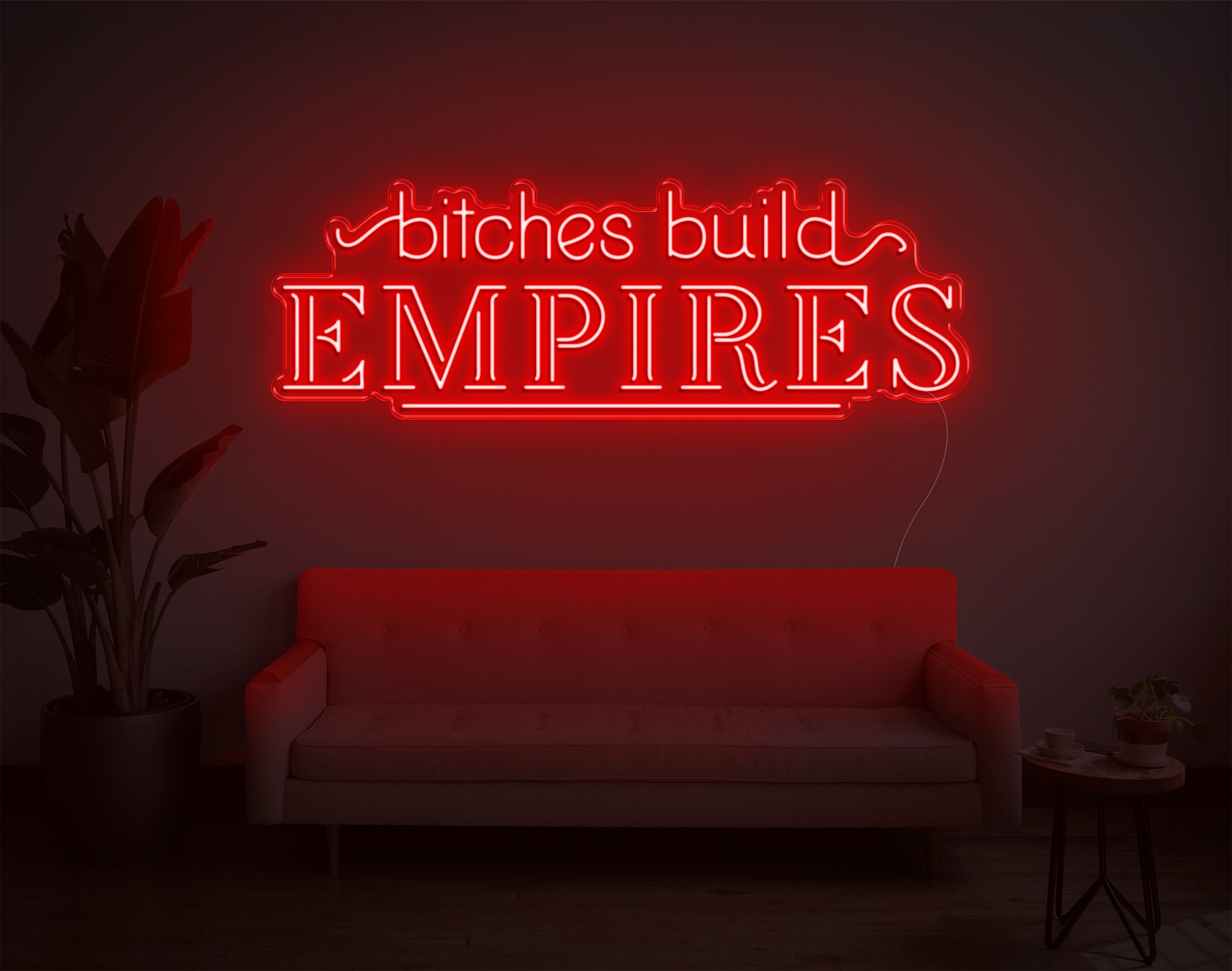 Bitches Build Empires LED Neon Sign