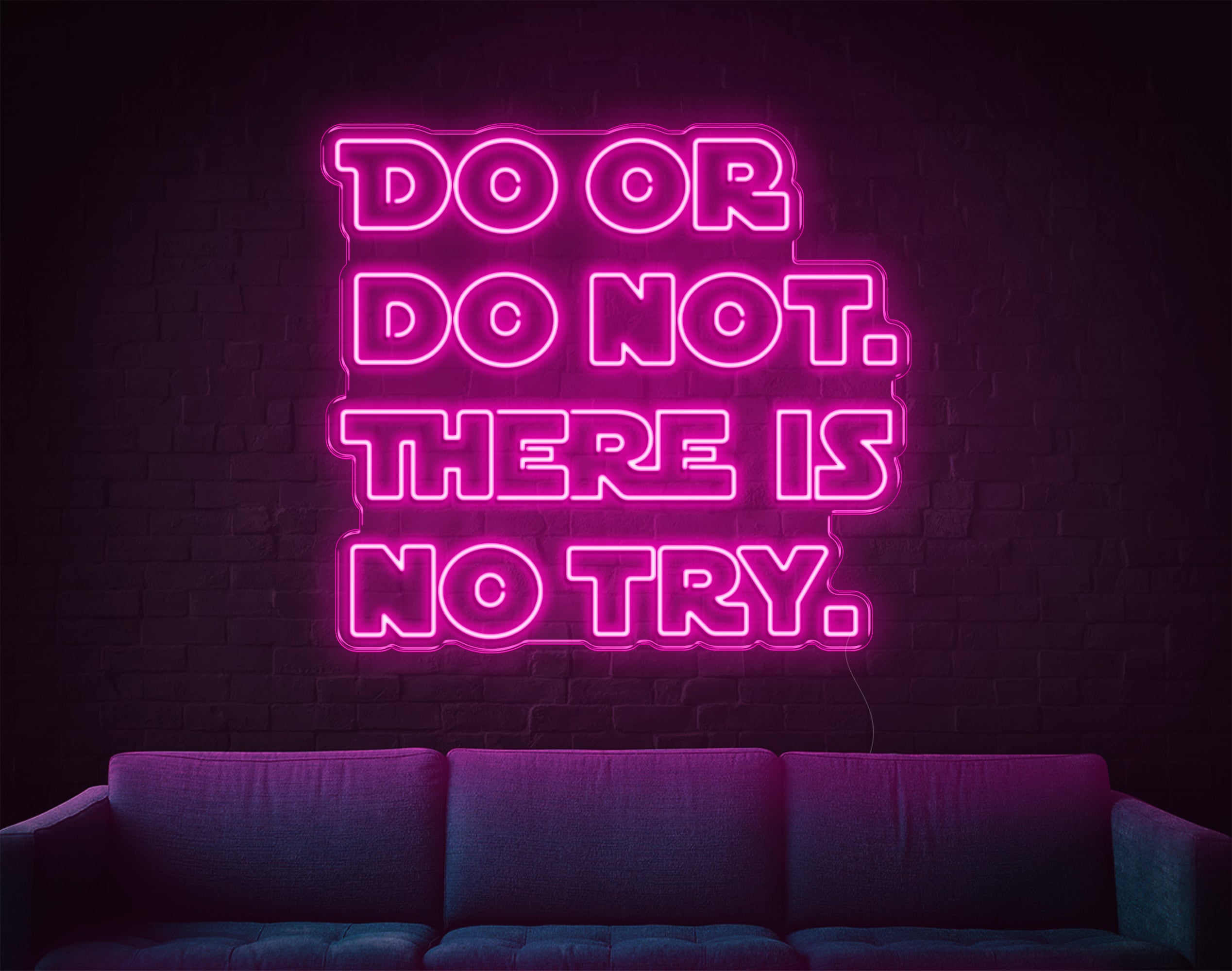 Do Or Do Not. There Is No Try LED Neon Sign