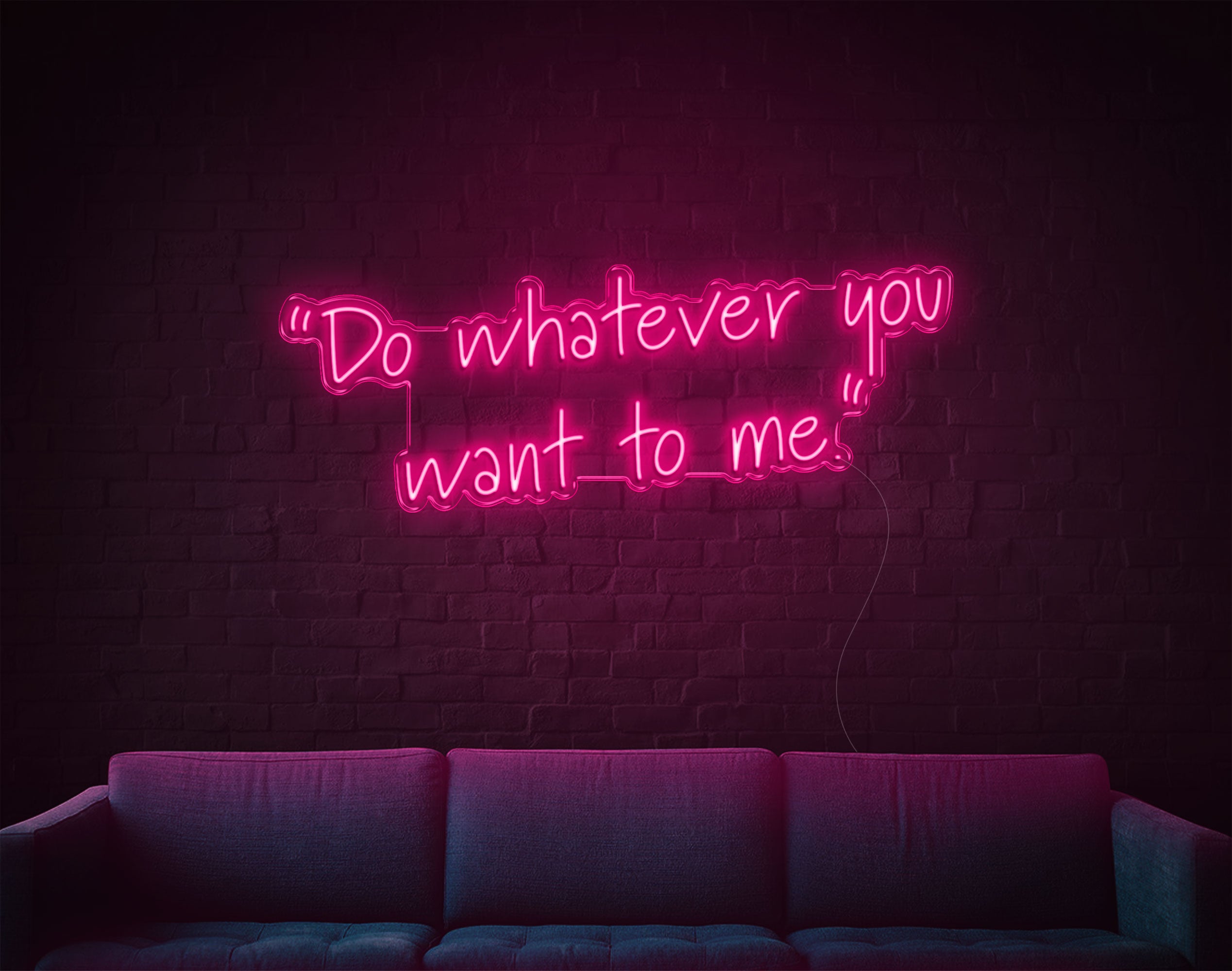 Do Whatever You Want To Me LED Neon Sign