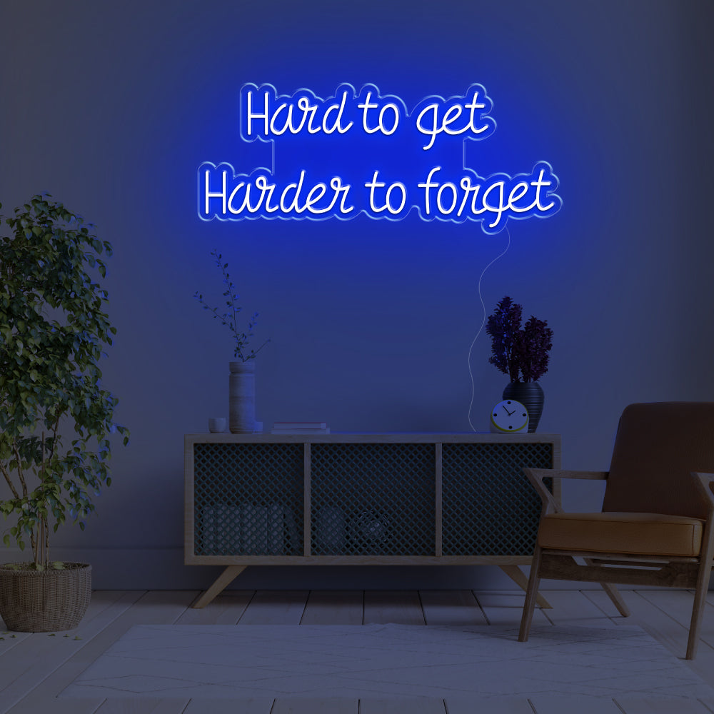 Hard To Get Harder To Forget LED Neon Sign