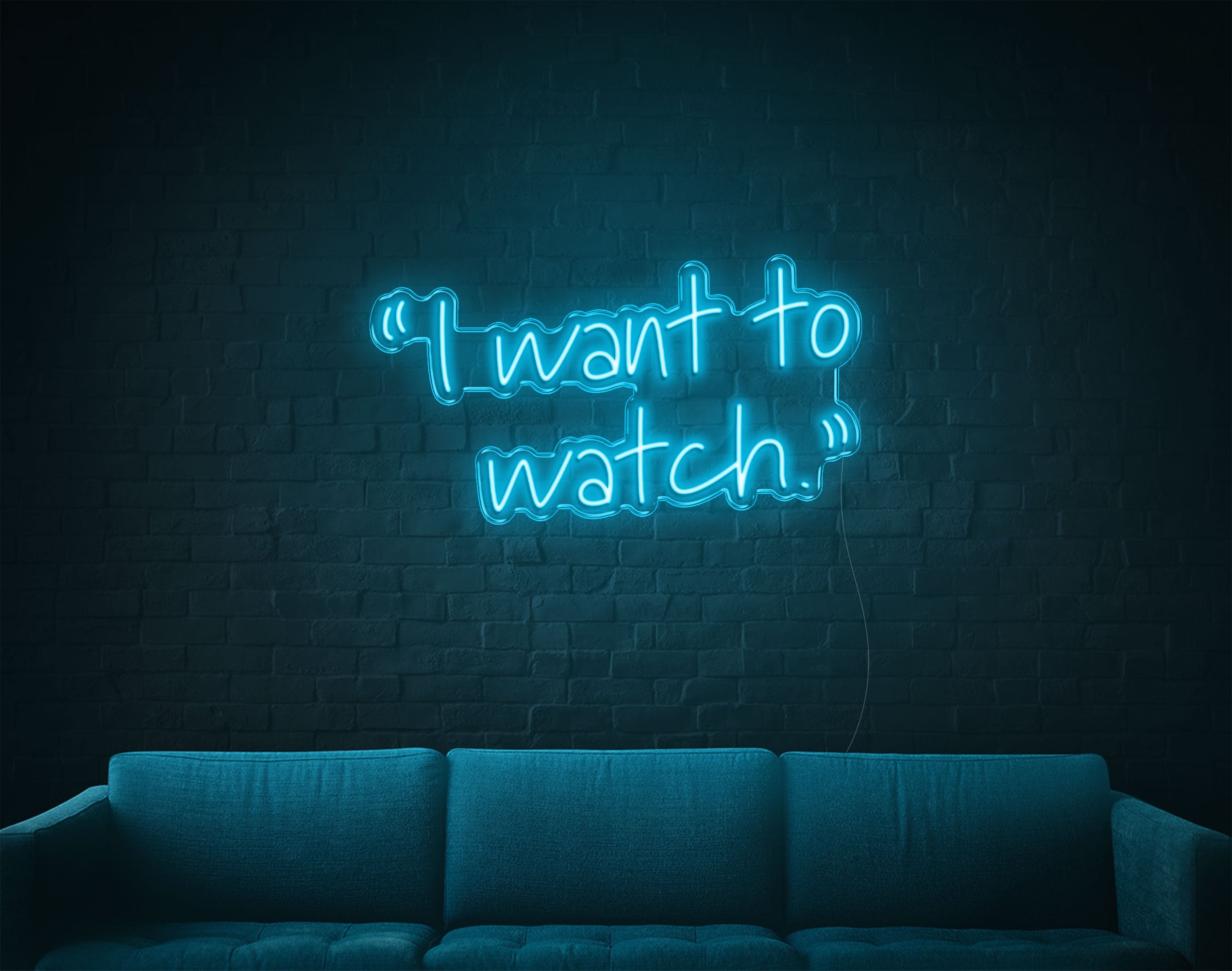 I Want To Watch LED Neon Sign