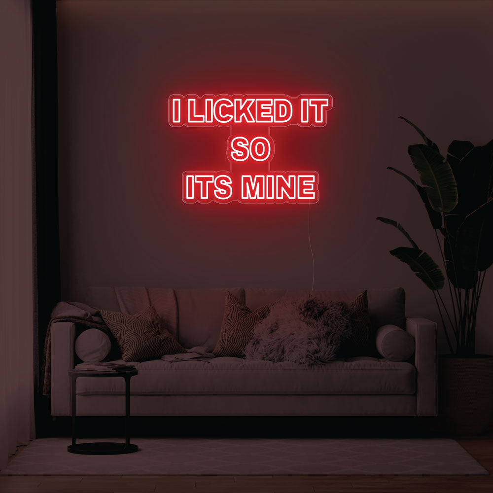 I Licked It So Its Mine LED Neon Sign