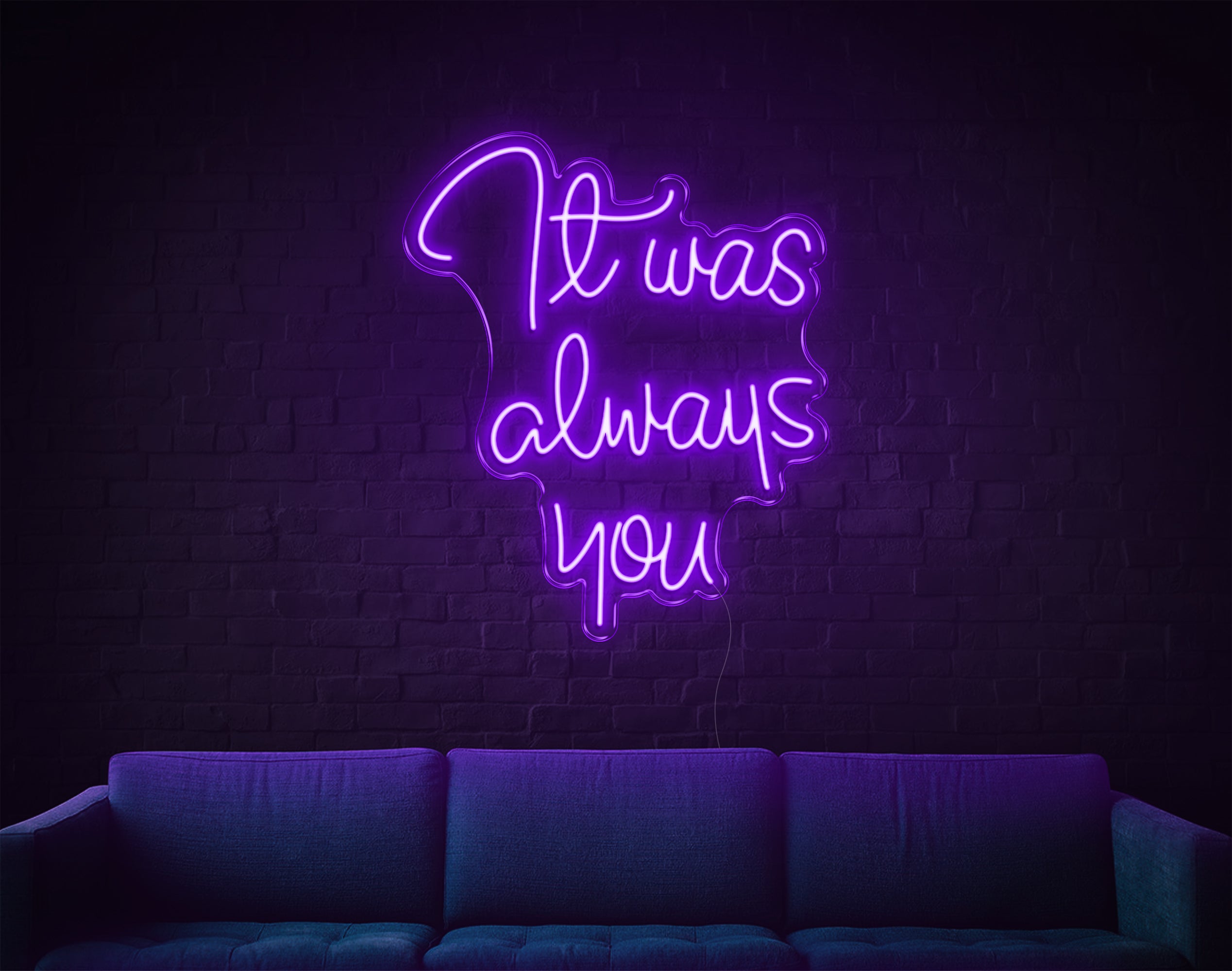 It Was Always You LED Neon Sign