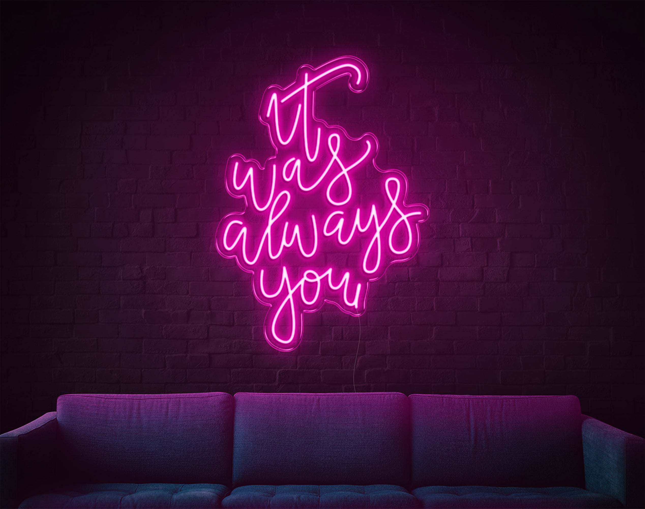 It Was Always You V2 LED Neon Sign