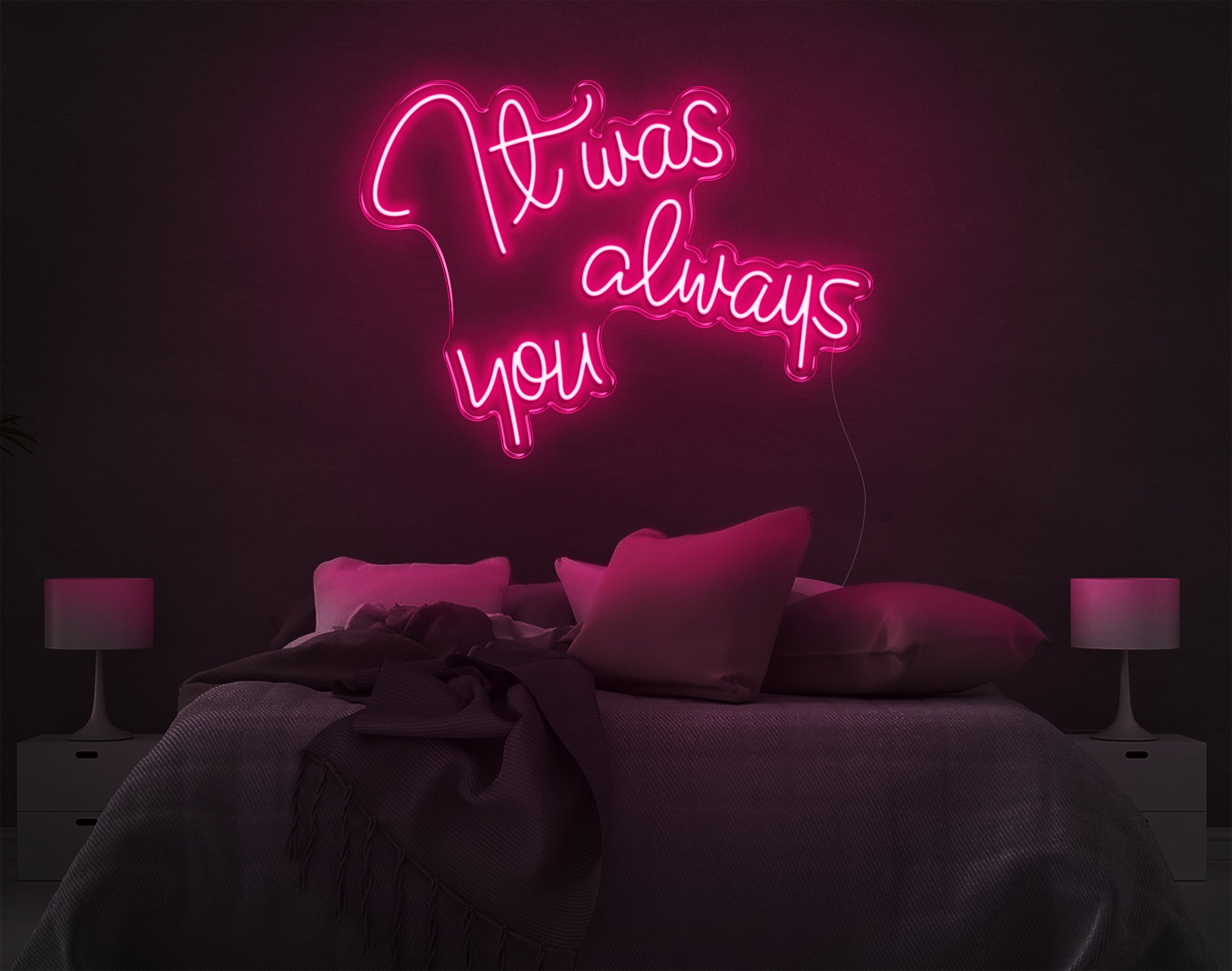 It Was Always You V3 LED Neon Sign