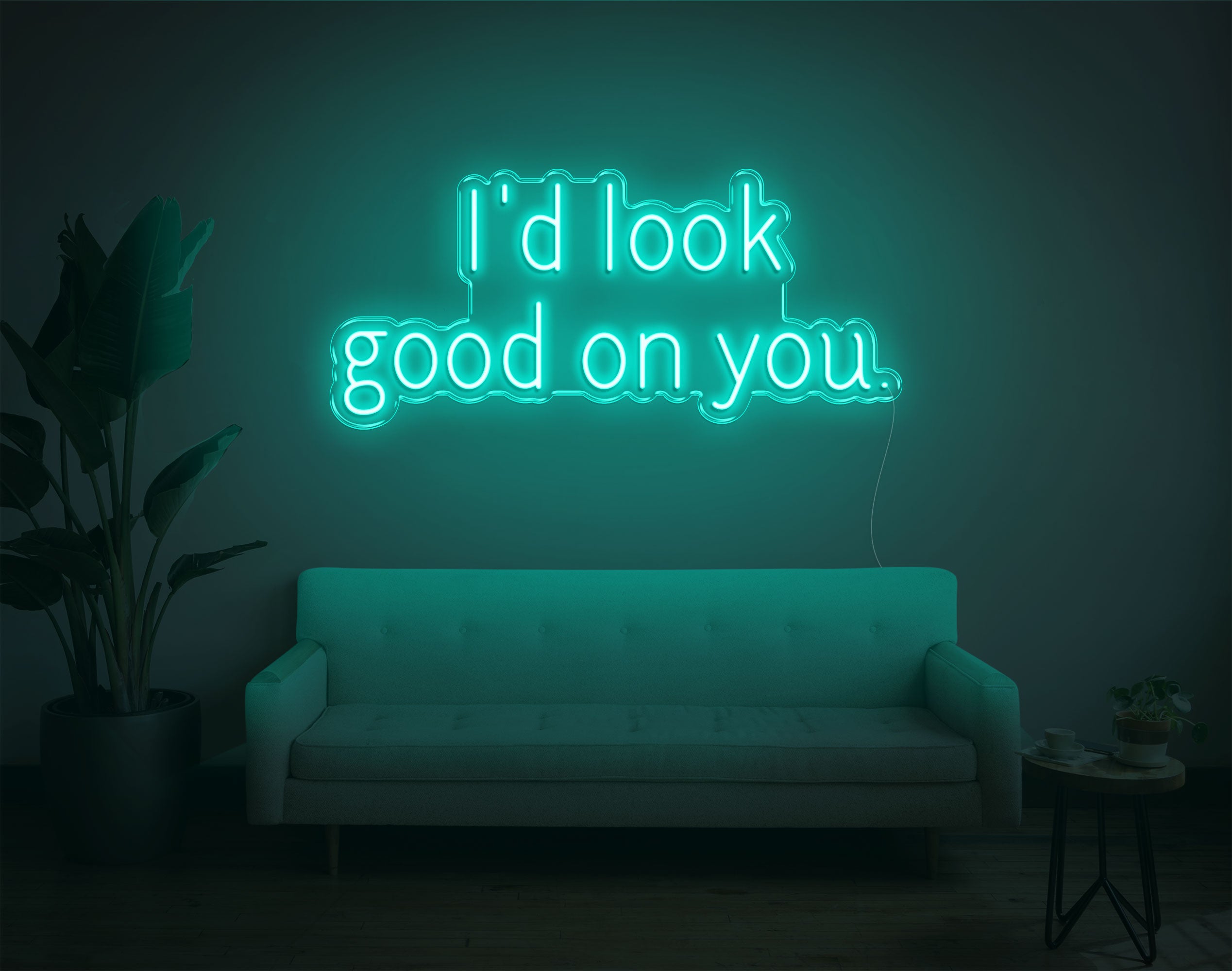 I'D Look Good On You LED Neon Sign