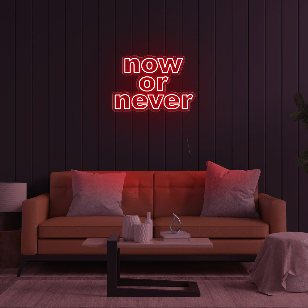 Now Or Never LED Neon Sign!