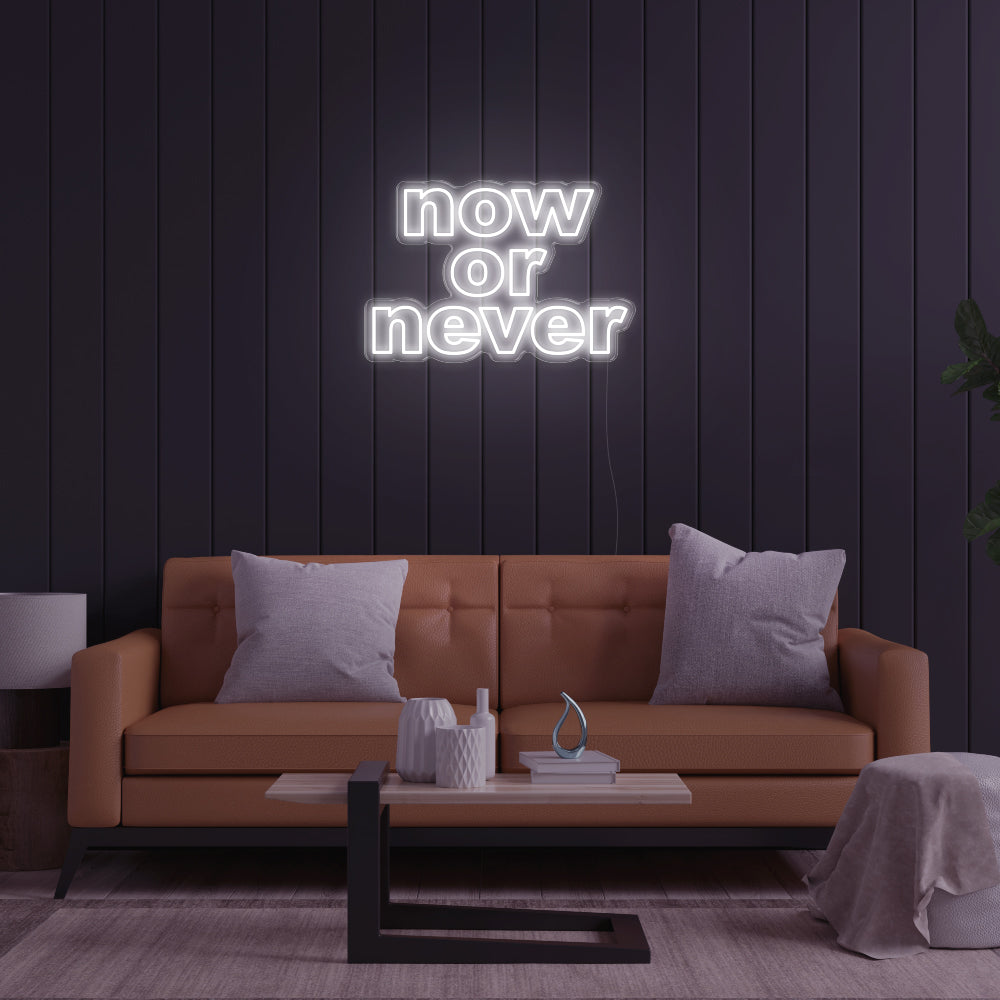 Now Or Never LED Neon Sign!