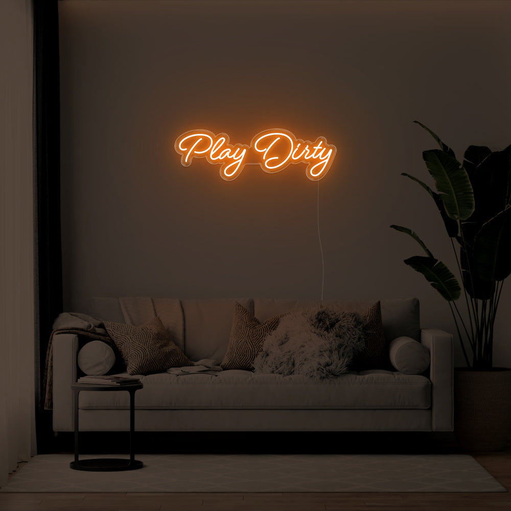 Play Dirty LED Neon Sign